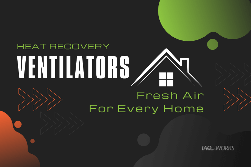 Heat Recovery Ventilators for Your Home